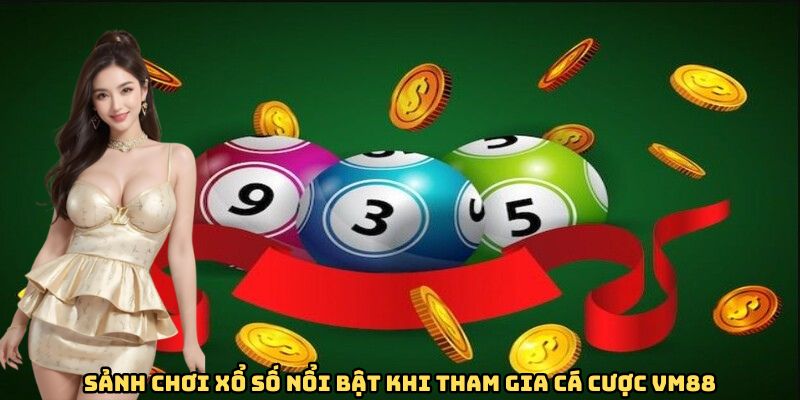 Sảnh chơi xổ số nổi bật khi tham gia cá cược VM88