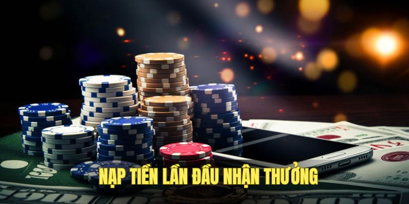 Ưu đãi nạp tiền lần đầu có thưởng