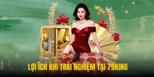 Ưu điểm nhận được khi tham gia 79KING